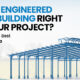 Is a Pre-Engineered Metal Building Right for Your Project? Know from the Best - Utkarsh India
