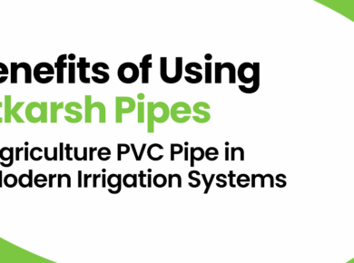 Benefits of Using Utkarsh Pipes’ Agriculture PVC Pipe in Modern Irrigation Systems